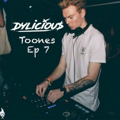 Dylicious Toones Ep 7