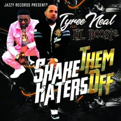 Tyree Neal featuring Lil Boosie-Shake Them Haters Off