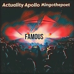 Mingothepoet featuring Actuality x Apollo x Raequan Da Kid   - Famous