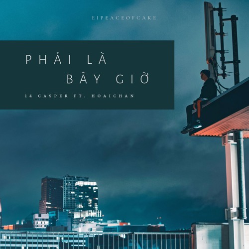 Phải Là Bây Giờ (Official Audio) - 14 Casper feat. Hoaichan