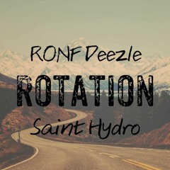 Rotation -RONF Deezle X Saint Hydro (Prod. by Jay Cuba)