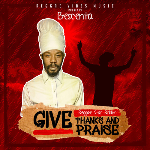 Bescenta "Give Thanks and Praise" Reggae Star Riddim