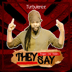 Turbulence "They Say" Reggae Star Riddim