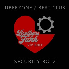 Uberzone / Beat Club - Security Botz (Bros Of Funk VIP Edit)