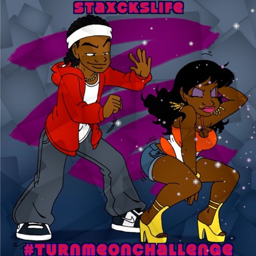 Staxckslife - Turn Me On Challenge (@Staxckslife)