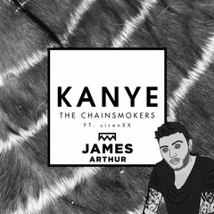 Say You Won't Let Go X Kanye (James Arthur & Chainsmokers)