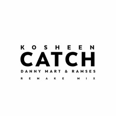 K0sheen - C4tch (Danny Mart & Ramses Remake Mix)