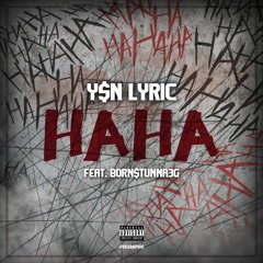 HA HA(Feat. Born$tunna 3G)