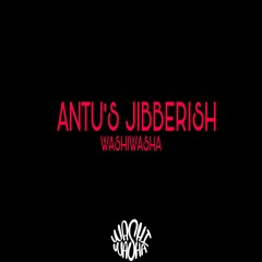 Antu's Jibberish - Washiwasha