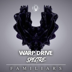 Spectre & Warp Drive - Familiars - Preview (Out Now)