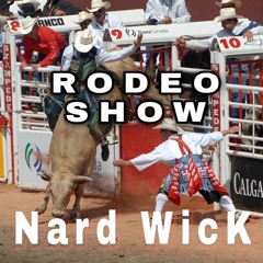 Rodeo Show - Nard WicK