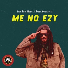 Rassi Hard Knocks - Me No Ezy (Lion Twin Music)