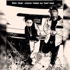 Papi Tone - Mama There Go That Man