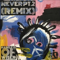 Kareless - Never Remix Pt.2