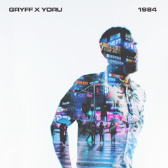 Gryff - 1984 (feat. Yoru)