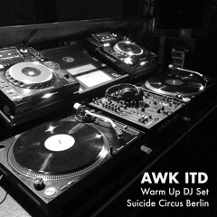 AWK ITD - Warm Up DJ Set at Suicide Circus, Berlin