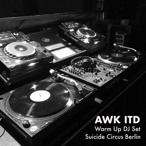 AWK ITD - Warm Up DJ Set at Suicide Circus, Berlin
