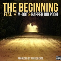 The Beginning Ft. Rapper Big Pooh & M-Dot (prod. By Pause Beats)