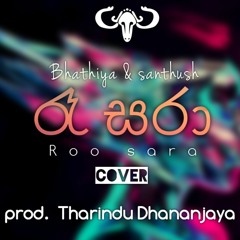 Roo Sara -  Bhathiya & Santhush  (Cover- Tharindu Dhananjaya)
