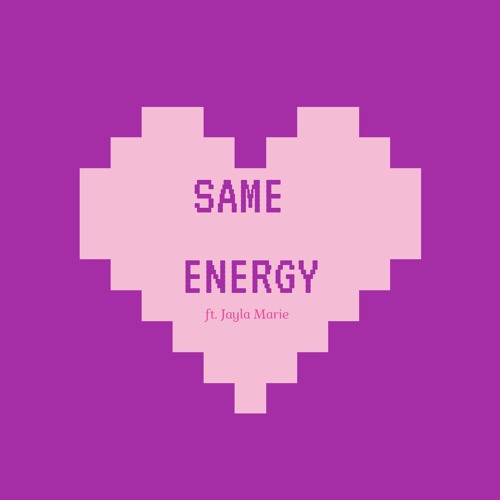 Same Energy ft. Jayla Marie Music
