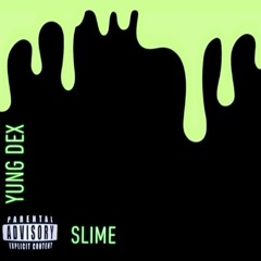 Yung Dex "SLIME" (Offical Audio)