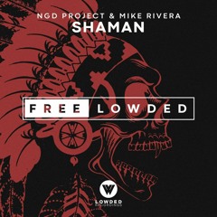 NGD Project & Mike Rivera - Shaman [Lowded Recordings] Free Download