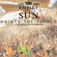 Empire of the Sun - We Are The People (Tom Kenzler PsyRemix)