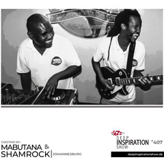 Deep Inspiration Show 407 "Guestmix by Mabutana & Shamrock (South Africa)"