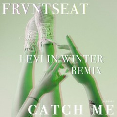 FRVNTSEAT - Catch Me (Levi In Winter Remix)