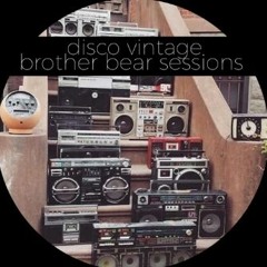Brother bear sessions #071 - Disco Vintage