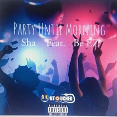 Party Until Morning FT Be EZ