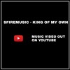 Sfiremusic King Of My Own Ig Sfiremusic Mp3
