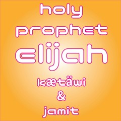 Kætäwi & Jamit - Holy Prophet Elijah
