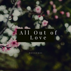 All out of Love