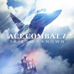 Skies Unknown - Ace Combat 7 Original Soundtrack