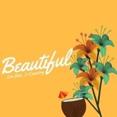Beautiful (Loa ft. J Country)