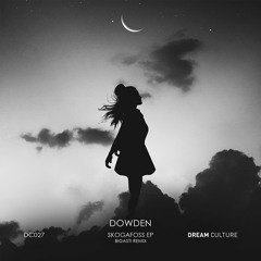 PREMIERE : Dowden - Skogafoss (Original Mix) [Dream Culture]