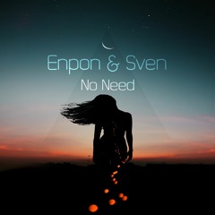 Enpon & Sven - No Need (Radio Edit)