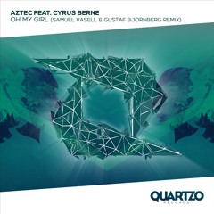 Aztec feat. Cyrus Berne - Oh My Girl (Samuel Vasell & Gustaf Bjornberg Remix)