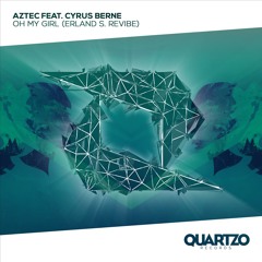 Aztec feat. Cyrus Berne - Oh My Girl (Erland S. Revibe)
