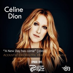 Celine Dion -  A New Day Has Come ( Acoustic Orchestra Instrumental  Cover)  Prod. By Blowne Beatz