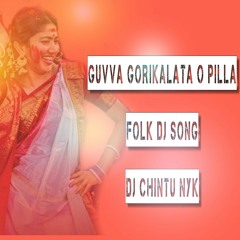 GUVVA GORINKALATA O PILLA SONG REMIX BY DJ CHINTU NYK