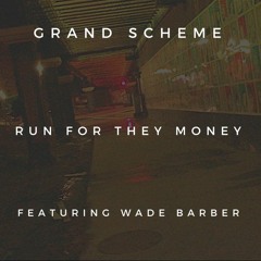 Run For They Money Ft. Wade Barber