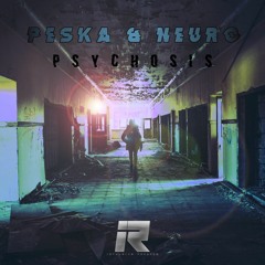 PESKA & NEURO - PSYCHOSIS (OUT NOW)