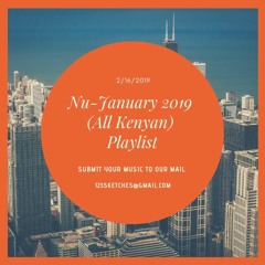 Nu-January 2019 Playlist (All Kenyan) | 123Sketches Playlist