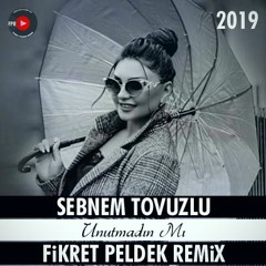 Şebnem Tovuzlu - Unutmadın Mı? (Fikret Peldek Remix)