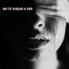 No Te Vuelvo A Ver