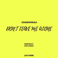 Soundsperale - Dont Leave Me Alone (Original Mix)