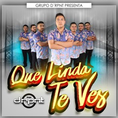 Que Linda Te Ves GRUPO D'RPNT