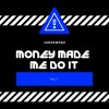Money Made Me Do It Mp3